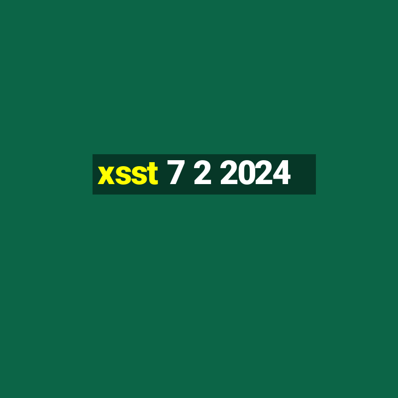 xsst 7 2 2024