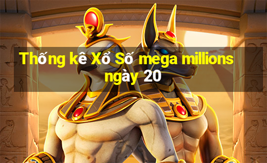 Thống kê Xổ Số mega millions ngày 20