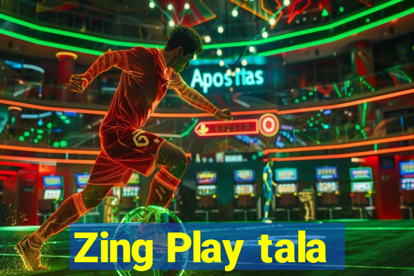 Zing Play tala