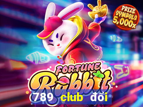 789 club đổi thưởng 247