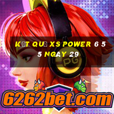 kết quả XS power 6 55 ngày 29