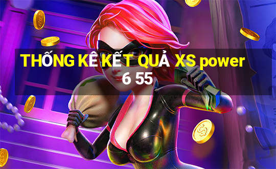 THỐNG KÊ KẾT QUẢ XS power 6 55