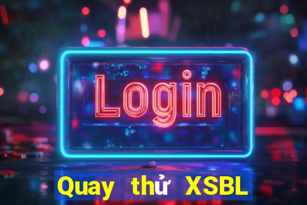 Quay thử XSBL Thứ 6