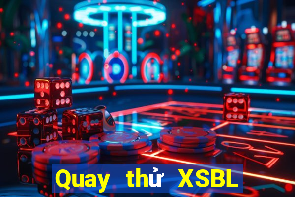 Quay thử XSBL Thứ 6