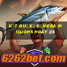 kết quả Xổ Số Mega Millions ngày 26