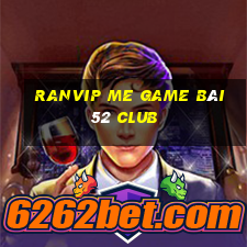 Ranvip Me Game Bài 52 Club