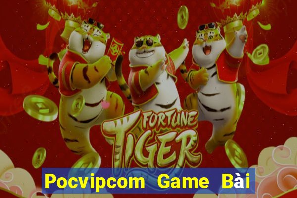 Pocvipcom Game Bài Trực Tuyến