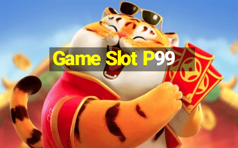 Game Slot P99