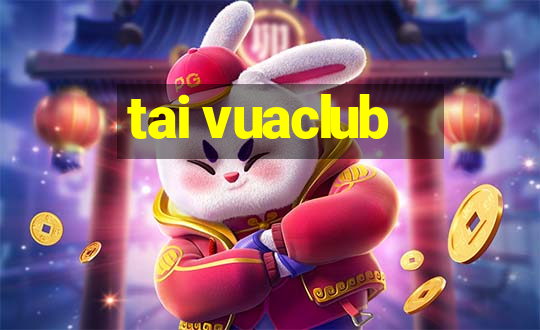 tai vuaclub