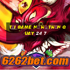 tải game nổ hũ thần quay 24 7