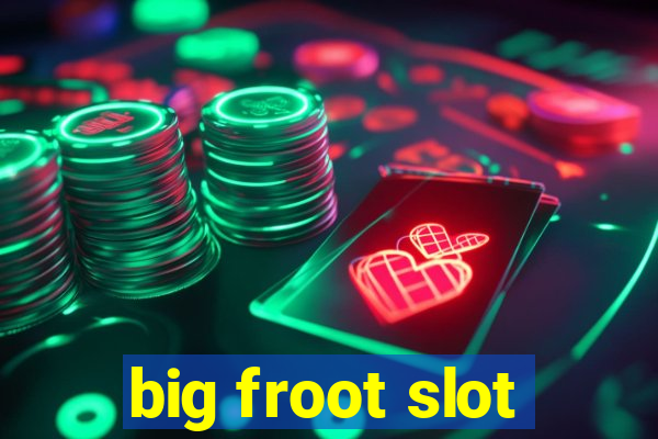 big froot slot