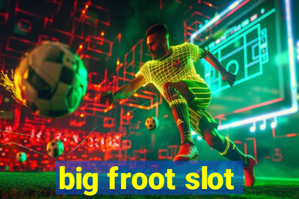 big froot slot