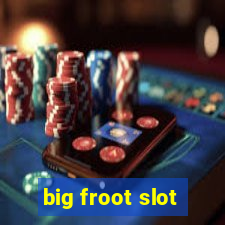 big froot slot