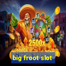 big froot slot