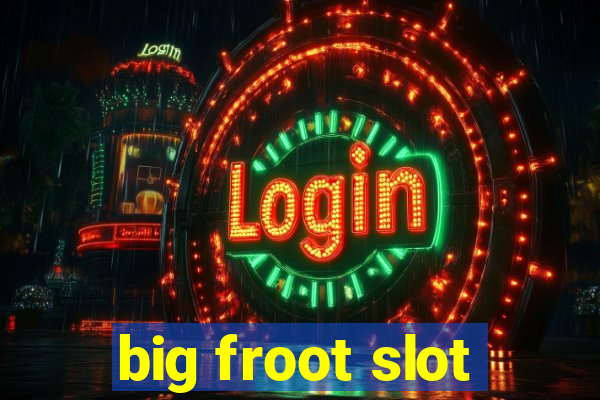 big froot slot