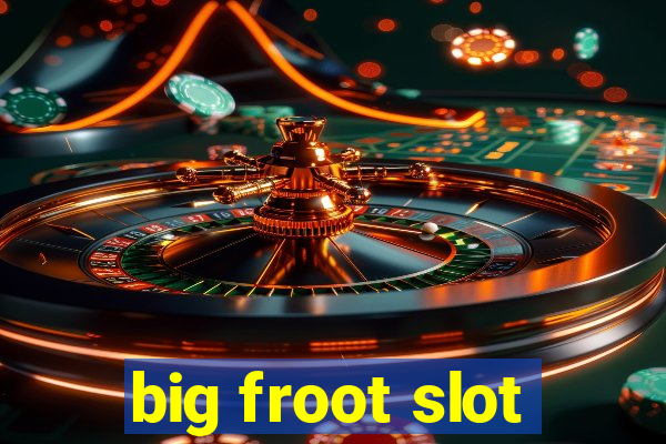 big froot slot