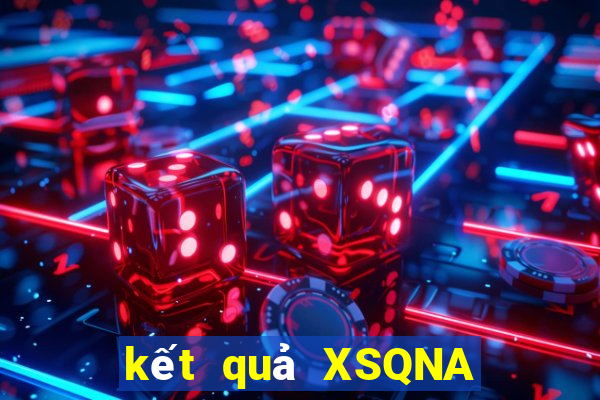 kết quả XSQNA ngày 6