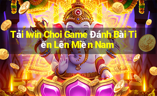 Tải Iwin Choi Game Đánh Bài Tiến Lên Miền Nam