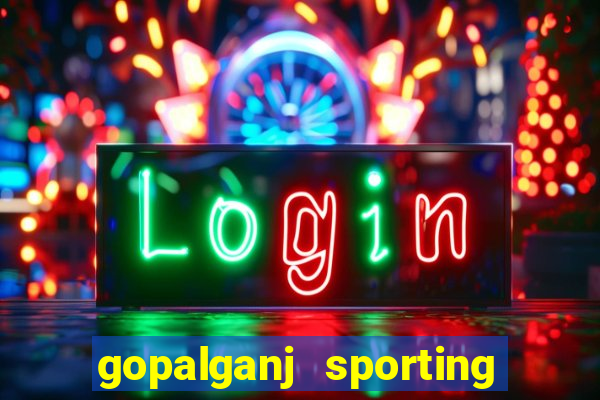 gopalganj sporting club vs