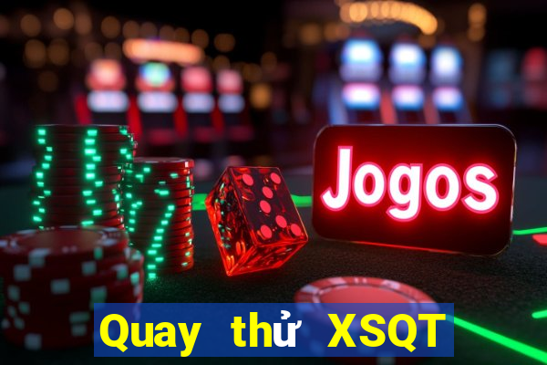 Quay thử XSQT Thứ 7