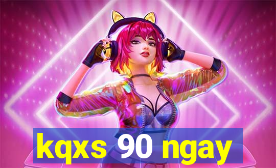 kqxs 90 ngay