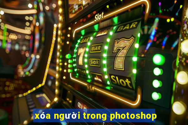 xóa người trong photoshop