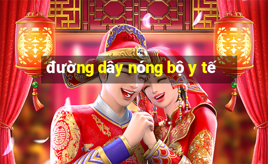 đường dây nóng bộ y tế