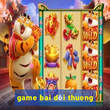 game bai dôi thuong