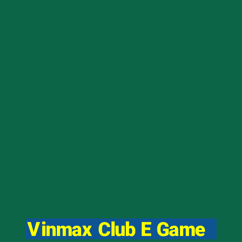 Vinmax Club E Game