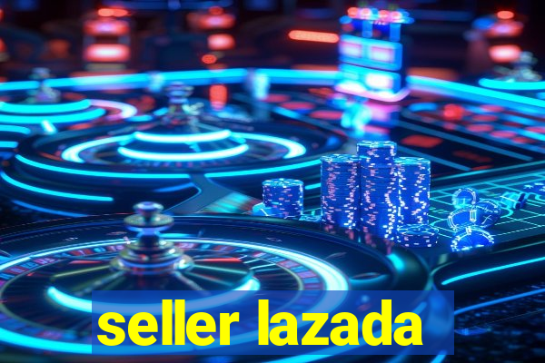 seller lazada