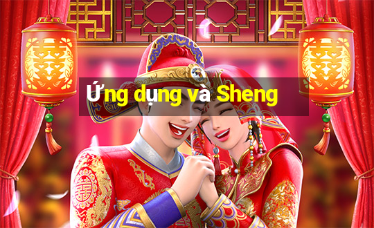 Ứng dụng và Sheng