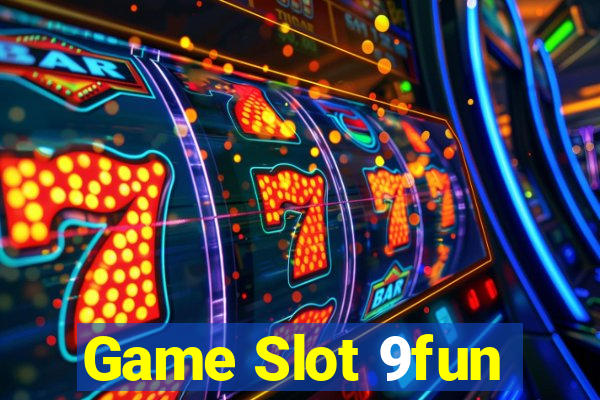 Game Slot 9fun