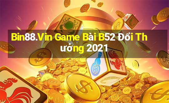 Bin88.Vin Game Bài B52 Đổi Thưởng 2021