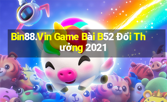 Bin88.Vin Game Bài B52 Đổi Thưởng 2021