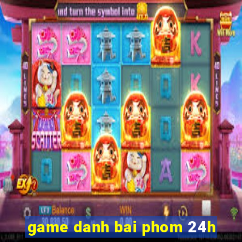 game danh bai phom 24h