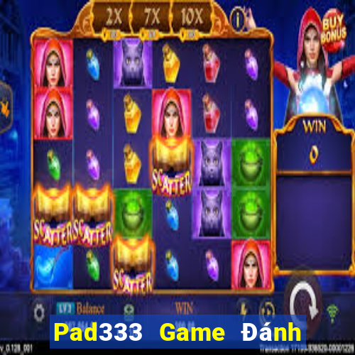 Pad333 Game Đánh Bài Ăn Tiền Uy Tín