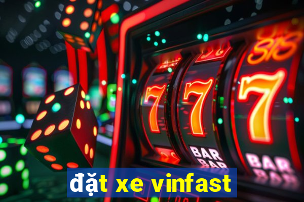 đặt xe vinfast