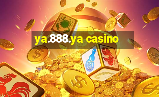 ya.888.ya casino