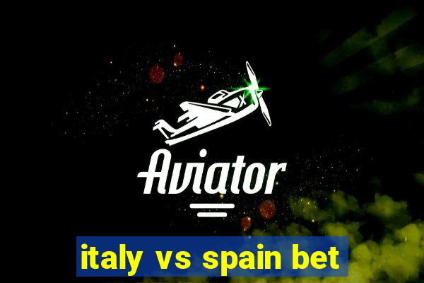 italy vs spain bet