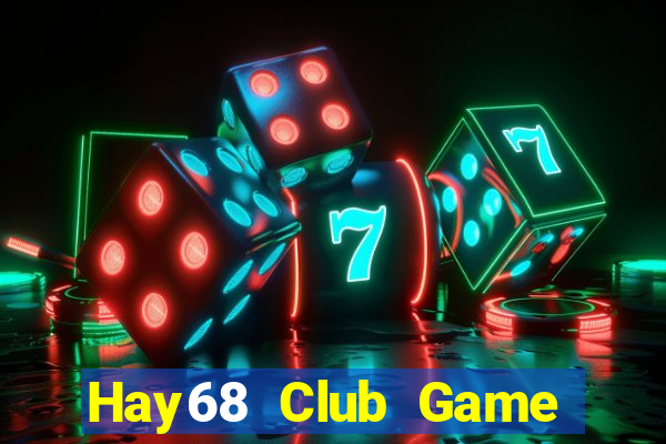 Hay68 Club Game Bài Trực Tuyến