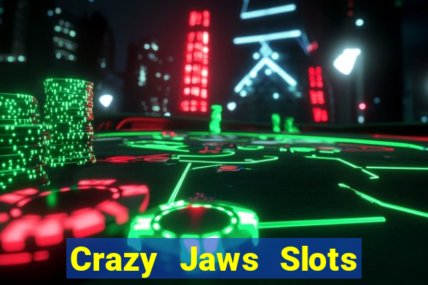 Crazy Jaws Slots mật khẩu