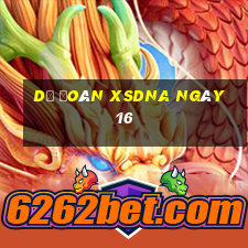 Dự đoán XSDNA ngày 16