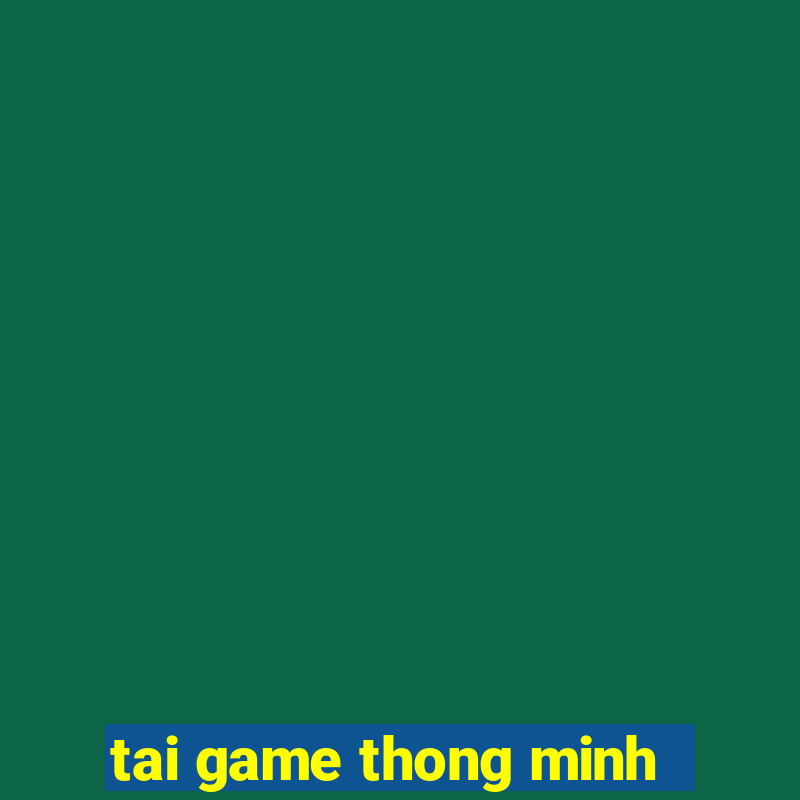 tai game thong minh