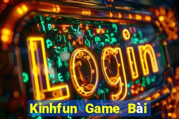 Kinhfun Game Bài Uy Tín