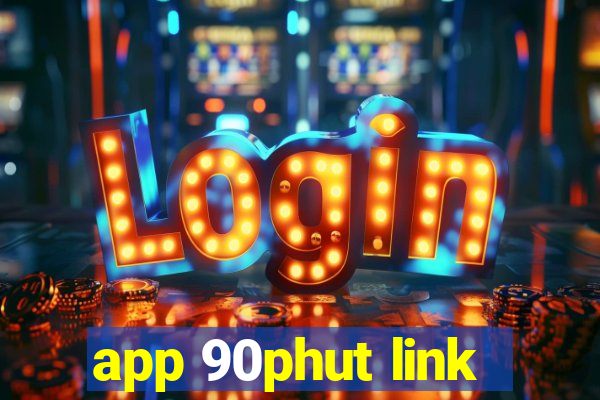 app 90phut link