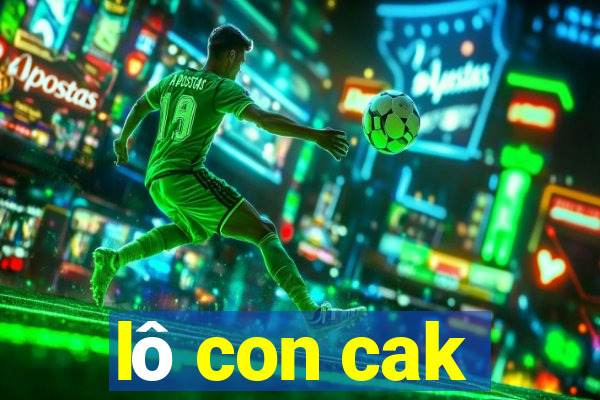 lô con cak