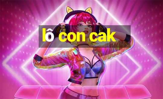 lô con cak