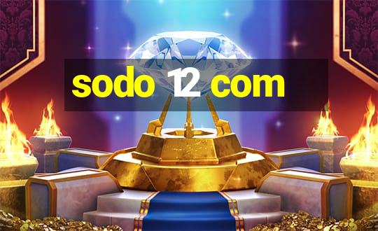 sodo 12 com