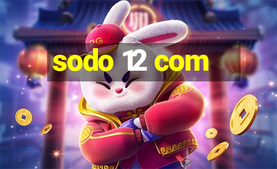 sodo 12 com