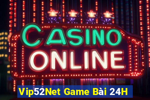 Vip52Net Game Bài 24H